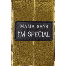 Шеврон вишитий. MAMA SAYS I`AM SPECIAL. Мама каже, я особливий чорний